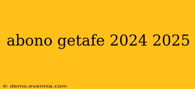 abono getafe 2024 2025