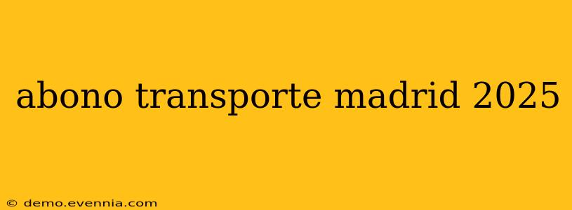 abono transporte madrid 2025