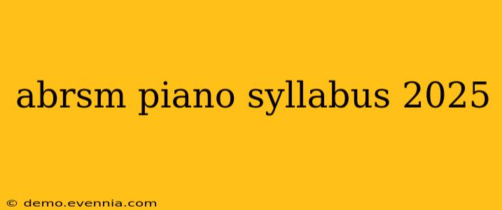 abrsm piano syllabus 2025