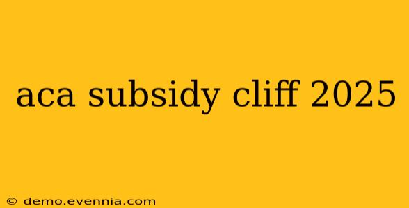 aca subsidy cliff 2025