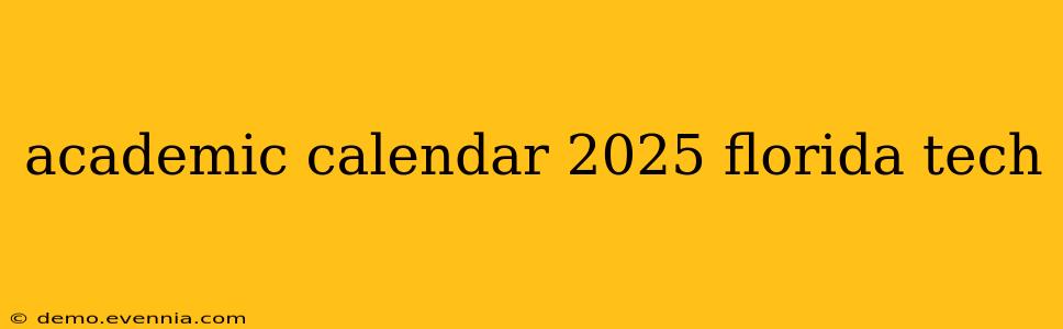 academic calendar 2025 florida tech