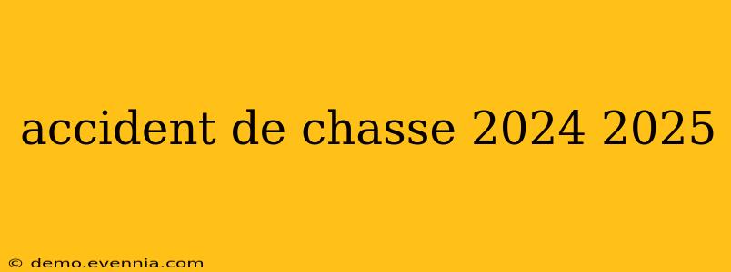 accident de chasse 2024 2025