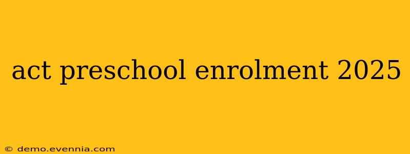 act preschool enrolment 2025