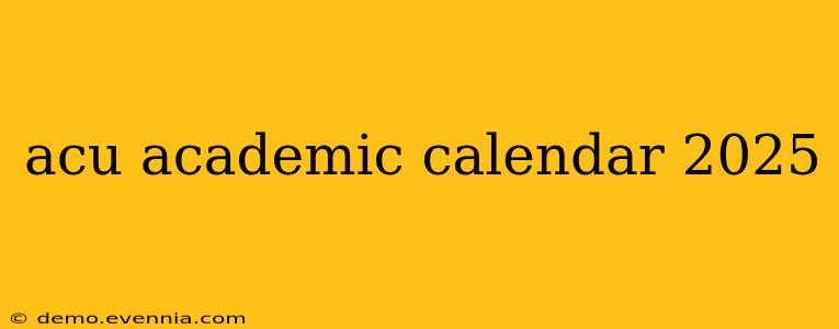 acu academic calendar 2025