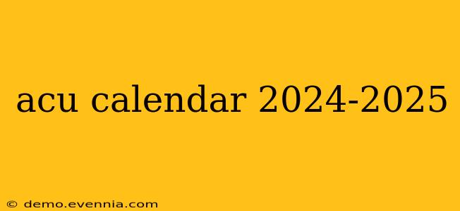 acu calendar 2024-2025