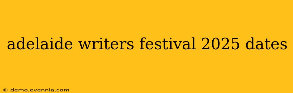 adelaide writers festival 2025 dates