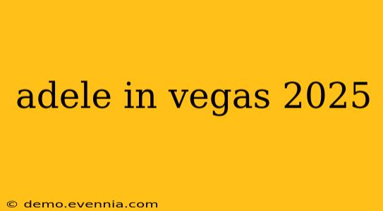 adele in vegas 2025