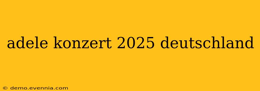 adele konzert 2025 deutschland