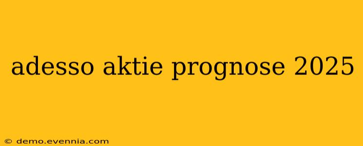 adesso aktie prognose 2025