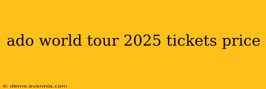 ado world tour 2025 tickets price