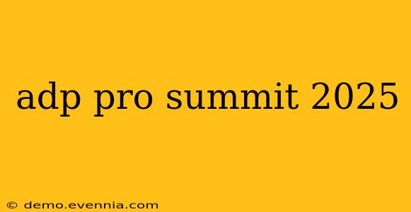 adp pro summit 2025