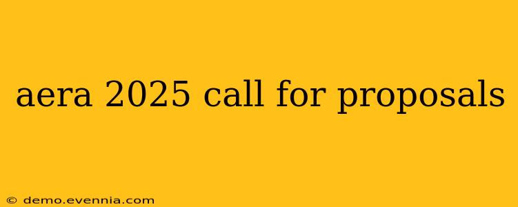 aera 2025 call for proposals