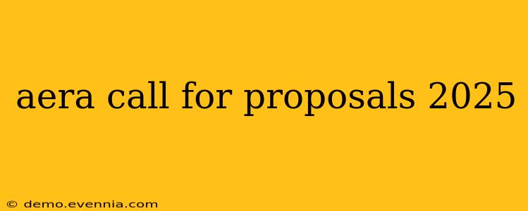 aera call for proposals 2025