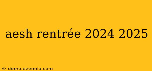 aesh rentrée 2024 2025