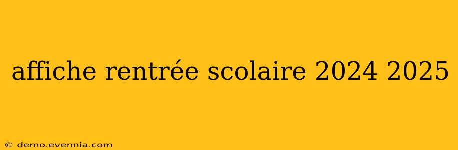 affiche rentrée scolaire 2024 2025