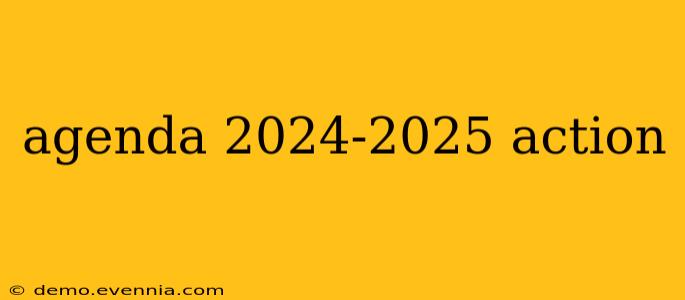 agenda 2024-2025 action