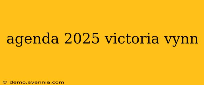 agenda 2025 victoria vynn