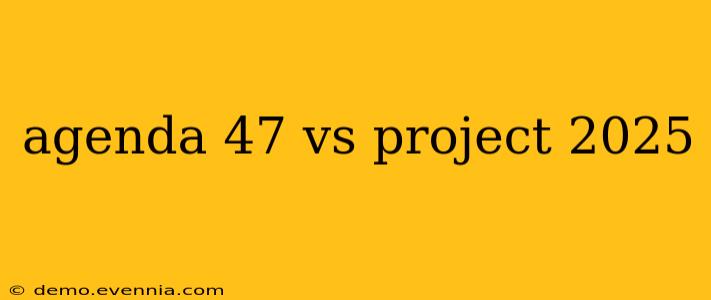 agenda 47 vs project 2025