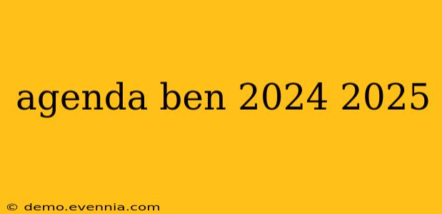 agenda ben 2024 2025