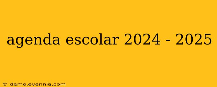 agenda escolar 2024 - 2025