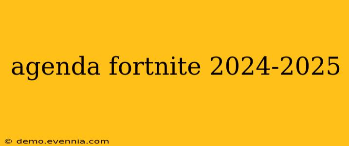 agenda fortnite 2024-2025