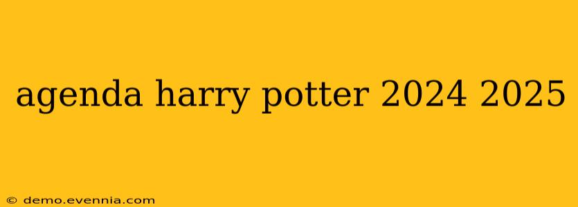 agenda harry potter 2024 2025