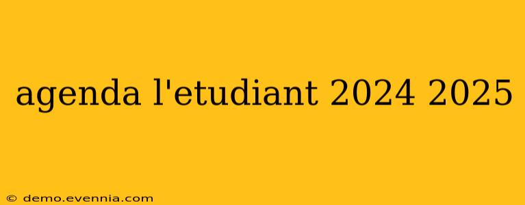 agenda l'etudiant 2024 2025