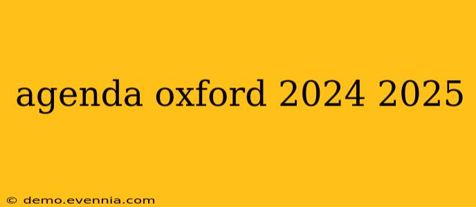 agenda oxford 2024 2025