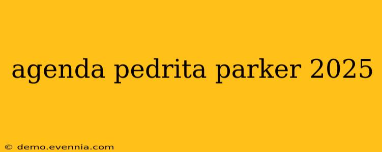 agenda pedrita parker 2025