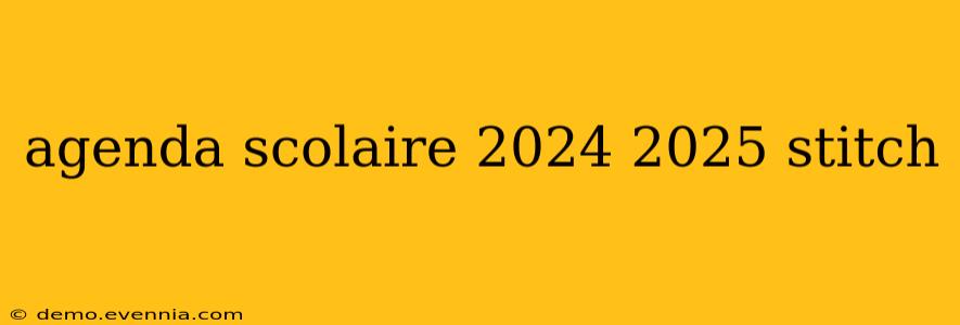 agenda scolaire 2024 2025 stitch