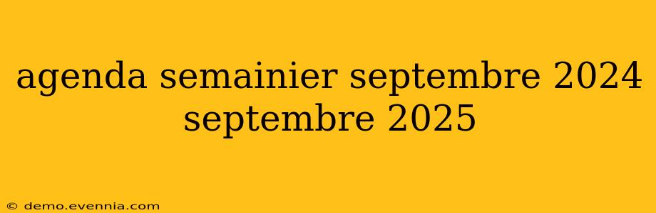 agenda semainier septembre 2024 septembre 2025