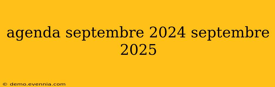 agenda septembre 2024 septembre 2025