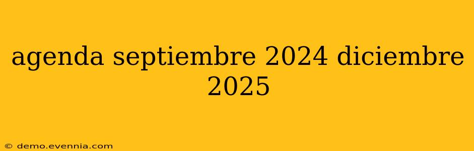 agenda septiembre 2024 diciembre 2025