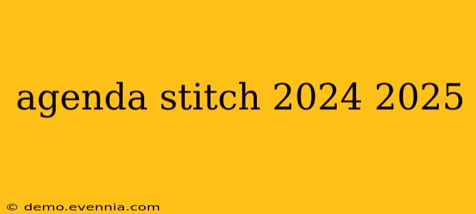 agenda stitch 2024 2025