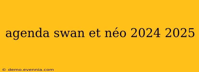 agenda swan et néo 2024 2025