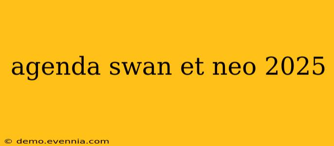 agenda swan et neo 2025