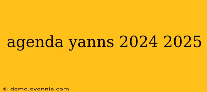 agenda yanns 2024 2025