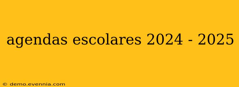 agendas escolares 2024 - 2025