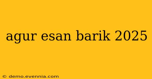 agur esan barik 2025