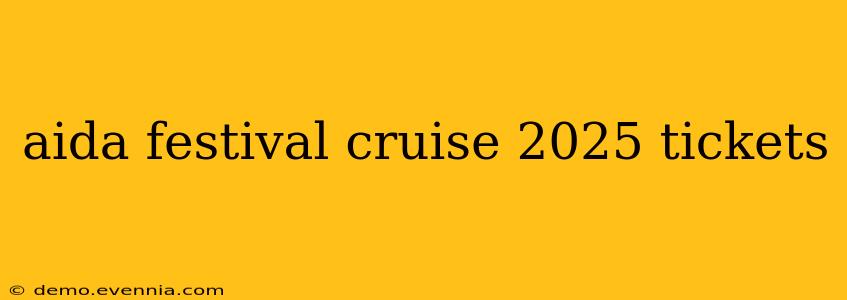 aida festival cruise 2025 tickets