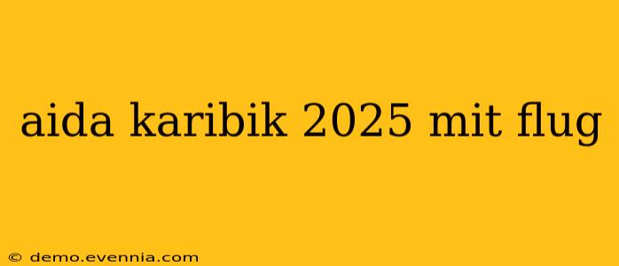 aida karibik 2025 mit flug