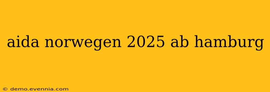 aida norwegen 2025 ab hamburg