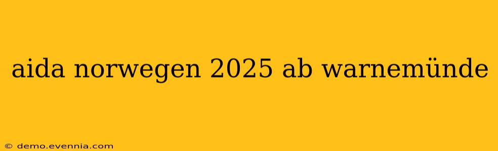 aida norwegen 2025 ab warnemünde