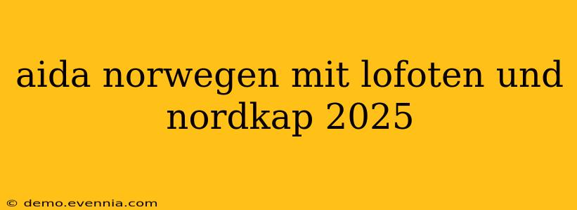 aida norwegen mit lofoten und nordkap 2025