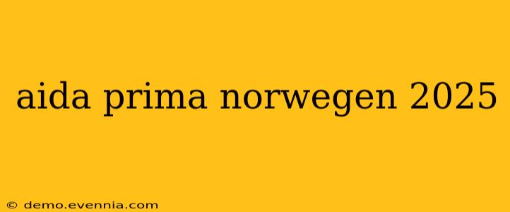 aida prima norwegen 2025