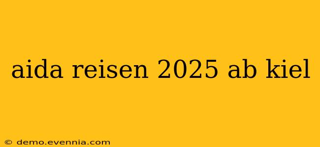 aida reisen 2025 ab kiel