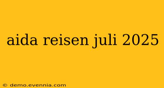 aida reisen juli 2025