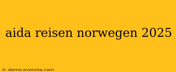 aida reisen norwegen 2025