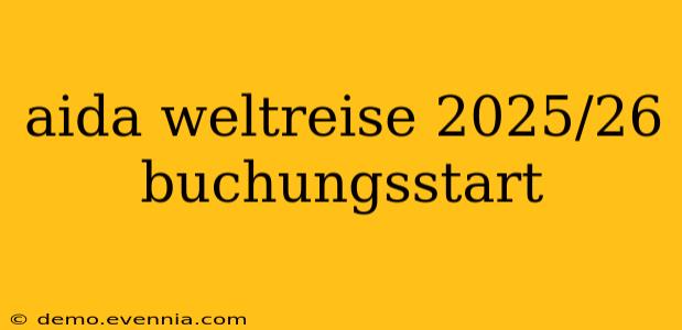 aida weltreise 2025/26 buchungsstart