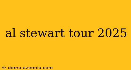 al stewart tour 2025